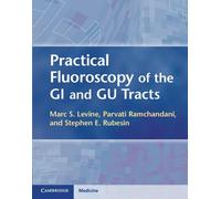Practical Fluoroscopy of the GI and GU Tracts: A Primer on Technique and Interpr
