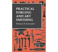 Practical Forging and Art Smithing