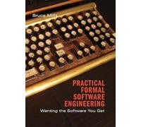 Practical Formal Software Engineering: Wanting the Software You Get