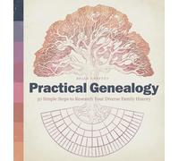 Practical Genealogy: 50 Simple Steps to Research Your Diverse Family History