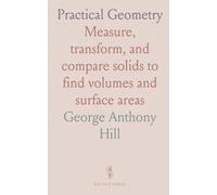 Practical Geometry: Measure, transform, and compare solids to find volumes and surface areas