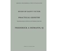 Practical Geometry = Practica Geometriae / Tr. from Latin by Frederick A.Homann.: Practica Geometriae. Attributed to Hugh of St. Victor