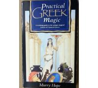 Practical Greek Magic: A Complete Manual of Olympian Greek Magical Practices