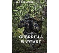 Practical Guerrilla Warfare: Volume 1 (Integrated Tactical Warfare)