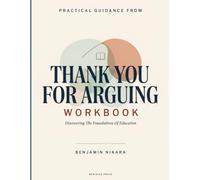 Practical Guidance From Thank You For Arguing: Discovering The Foundations Of Education