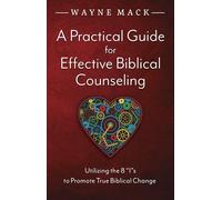 Practical Guide for Effective Biblical Counseling, A: Utilizing the 8 Is to Promote True Biblical Change (Counsel for the Heart)