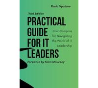Practical Guide for IT Leaders: Your Compass for Navigating the World of IT Leadership