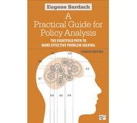 Practical Guide for Policy Analysis: The Eightfold Path to More Effective Problem Solving