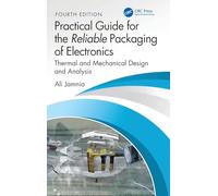 Practical Guide for the Reliable Packaging of Electronics: Thermal and Mechanical Design and Analysis