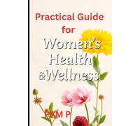 Practical Guide for Women's Health and Wellness