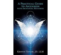 Practical Guide to Ascension with Archangel Metatron