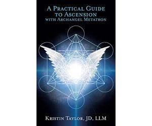 Practical Guide to Ascension with Archangel Metatron