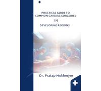 Practical Guide to Common Cardiac Surgeries in Developing Regions
