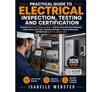 Practical Guide to Electrical Inspection, Testing and Certification: Updated to BS 7671:2018+A4:2026 | Step-by-Step with Photographs, Checklists & ... & Guilds 2391 (THE ILLUSTRATED GUIDE SERIES)