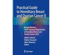 Practical Guide to Hereditary Breast and Ovarian Cancer II: Annual Meeting of the Japanese Organization of Hereditary Breast and Ovarian Cancer 2022