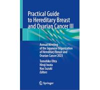 Practical Guide to Hereditary Breast and Ovarian Cancer III: Annual Meeting of the Japanese Organization of Hereditary Breast and Ovarian Cancer 2023