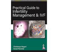 Practical Guide to Infertility Management & IVF
