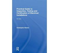 Practical Guide to Inspection, Testing and Certification of Electrical Installations