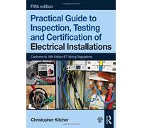 Practical Guide to Inspection, Testing and Certification of Electrical Installations