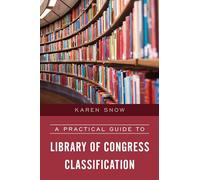 Practical Guide to Library of Congress Classification