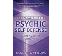 Practical Guide to Psychic Self-Defense - Strengthen Your Aura