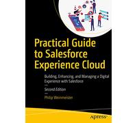 Practical Guide to Salesforce Experience Cloud: Building, Enhancing, and Managing a Digital Experience with Salesforce