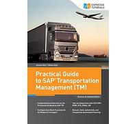 Practical Guide to SAP Transportation Management (TM): 2nd edition