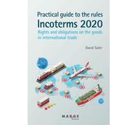 Practical guide to the Incoterms 2020 rules: 1 (Comercio internacional)
