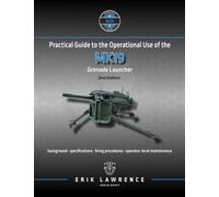 Practical Guide to the Operational Use of the MK19 Grenade Launcher (Firearm User Guides - NATO)