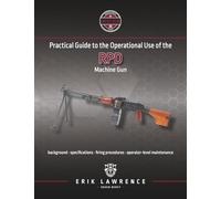 Practical Guide to the Operational Use of the RPD Machine Gun (Firearm User Guides - Soviet-Bloc)