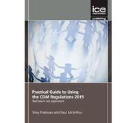 Practical Guide to Using the CDM Regulations 2015: Teamwork Not Paperwork
