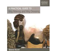 A Practical Guide to Wig Making and Wig Dressing (Paperback) Book - Melanie Bouvet