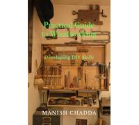 Practical Guide to Woodworking: Developing DIY Skills
