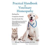 Practical Handbook of Veterinary Homeopathy: Healing Our Companion Animals from Inside Out