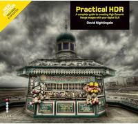 Practical HDR: The Complete Guide to Creating High Dynamic Range Images with your Digital SLR: (2nd Edition)