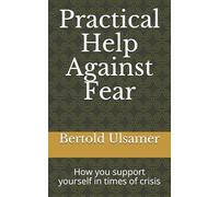 Practical help against fear: How you support yourself in times of crisis