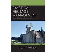 Practical Heritage Management: Preserving a Tangible Past