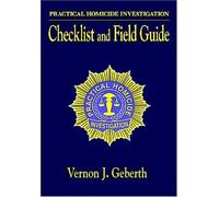 Practical Homicide Investigation: Checklist and Field Guide (Practical Aspects of Criminal and Forensic Investigations)