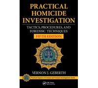 Practical Homicide Investigation : Tactics, Procedures, and Forensic Techniques, Fifth Edition
