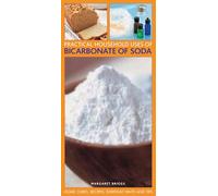 Practical Household Uses of Bicarbonate of Soda : Home Cures, Recipes, Everyday Hints and Tips