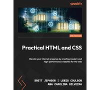 Practical HTML and CSS: Elevate your internet presence by creating modern and high-performance websites for the web