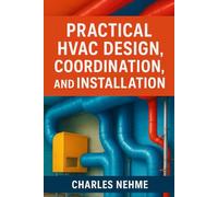 Practical HVAC Design, Coordination, and Installation (Step by Step Guide)