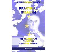 Practical Idealism : The Kalergi Plan to destroy European peoples