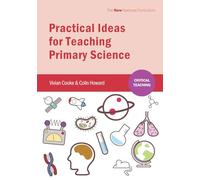 Practical Ideas for Teaching Primary Science (Critical Teaching)