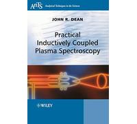 Practical Inductively Coupled Plasma Spectroscopy (Analytical Techniques in the Sciences (AnTs))