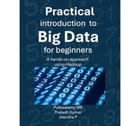 Practical Introduction to Big Data for Beginners: A hands-on approach using Hadoop