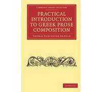Practical Introduction to Greek Prose Composition (Cambridge Library Collection - Classics)