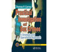 Practical Investigation of Sex Crimes: A Strategic and Operational Approach (Practical Aspects of Criminal and Forensic Investigations)