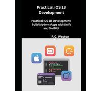 Practical iOS 18 Development: Build Modern Apps with Swift and SwiftUI