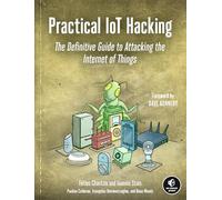 Practical Iot Hacking : The Definitive Guide to Attacking the Internet of Things - Ioannis Stais - book